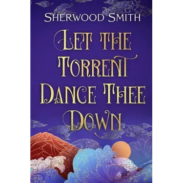 Let the Torrent Dance Thee Down