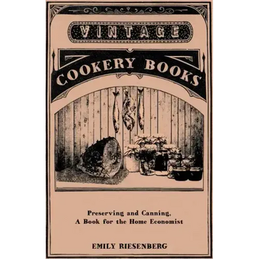 Preserving and Canning - A Book for the Home Economist