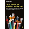 The Journalism Behind Journalism: Going Beyond the Basics to Train Effective Journalists in a Shifting Landscape