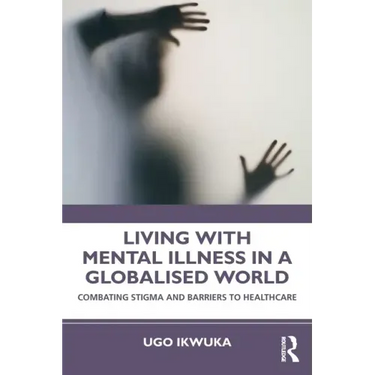 Living with Mental Illness in a Globalised World: Combating Stigma and Barriers to Healthcare