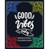 Good Vibes Only: inspirational coloring book: Color and write your daily inspirational words/60 pages/8/10, Soft Cover, Matte Finish/Mo