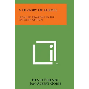 A History of Europe: From the Invasions to the Sixteenth Century