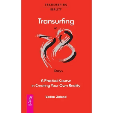 Transurfing in 78 Days - A Practical Course in Creating Your Own Reality