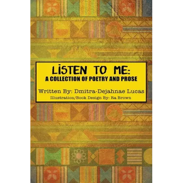 Listen to Me: A collection of poetry and prose