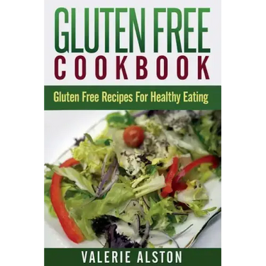 Gluten Free Cookbook: Gluten Free Recipes for Healthy Eating