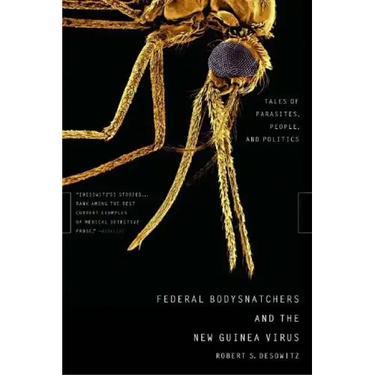 Federal Bodysnatchers and the New Guinea Virus: Tales of Parasites, People, and Politics