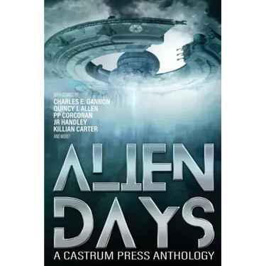 Alien Days: A Science Fiction Short Story Collection (The Days Series Book 2)