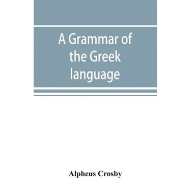 A grammar of the Greek language