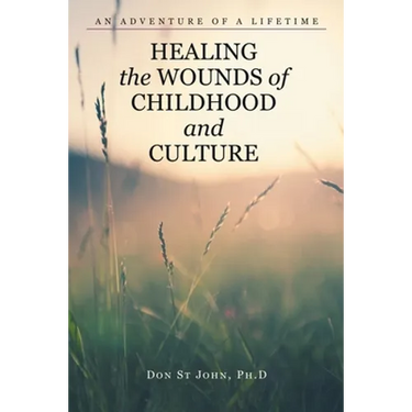 Healing the Wounds of Childhood and Culture: An Adventure of a Lifetime