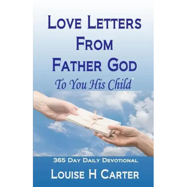 Love Letters From Father God to You His Child: A 365 day Devotional