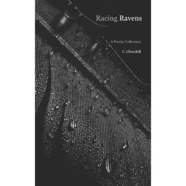 Racing Ravens: A Poetry Collection