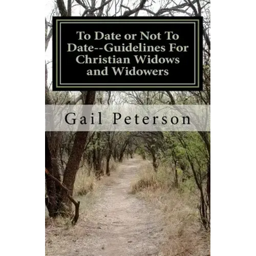 To Date or Not To Date--Guidelines For Christian Widows and Widowers