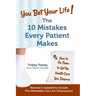 You Bet Your Life!: The 10 Mistakes Every Patient Makes