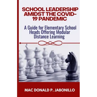 School Leadership Amidst the Covid-19 Pandemic: A Guide for Elementary School Heads Offering Modular Distance Learning