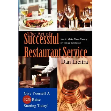 The Art of Successful Restaurant Service: How to Make More Money for You & the House