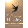 Following His Joy: Set Me Free from Anxiety