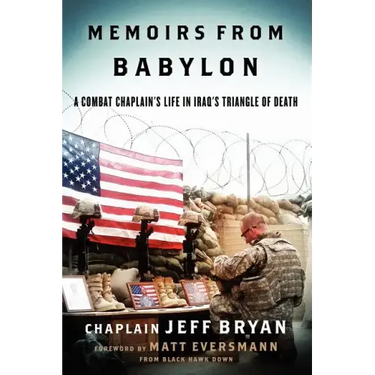 Memoirs from Babylon: A Combat Chaplain's Life in Iraq's Triangle of Death