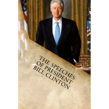 The Speeches of President Bill Clinton