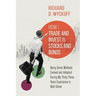 How I Trade and Invest in Stocks and Bonds: Being Some Methods Evolved and Adopted During My Thirty-Three Years Experience in Wall Street