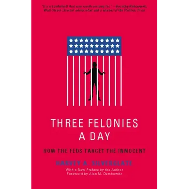 Three Felonies a Day: How the Feds Target the Innocent