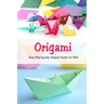Origami: Easy Step-by-step Origami Guide for Kids: Origami Book