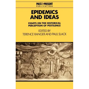 Epidemics and Ideas: Essays on the Historical Perception of Pestilence