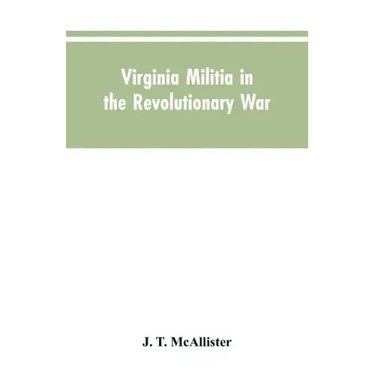 Virginia Militia in the Revolutionary War: McAllister's Data
