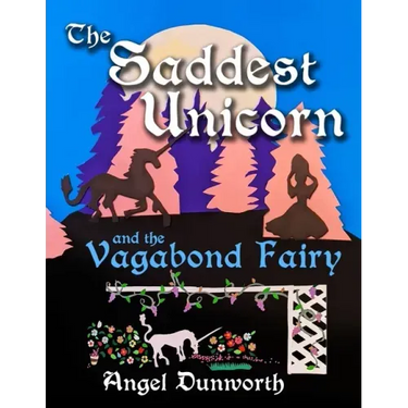 The Saddest Unicorn and the Vagabond Fairy