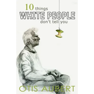10 Things White People Don't Tell You