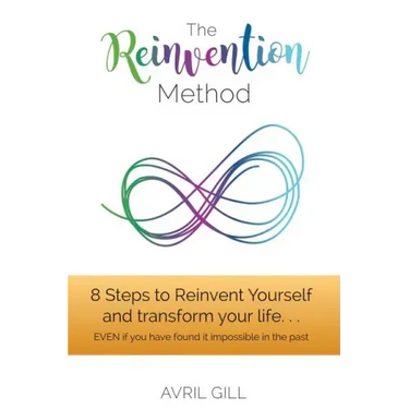The Reinvention Method: 8 Steps to transform your life...EVEN if you have found it impossible in the past