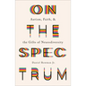 On the Spectrum: Autism, Faith, and the Gifts of Neurodiversity