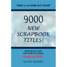 9000 New Scrapbook Titles
