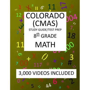 8th Grade COLORADO CMAS, 2019 MATH, Test Prep: 8th Grade COLORADO MEASURES of ACADEMIC SUCCESS 2019 MATH Test Prep/Study Guide