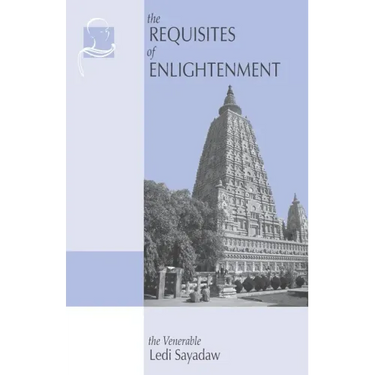 The Requisites of Enlightenment: A Manual by the Venerable Ledi Sayadaw