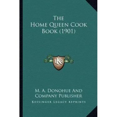 The Home Queen Cook Book (1901)