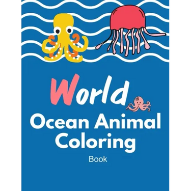 World Ocean animal coloring book: Ocean Sea Animal Life Under the Sea Activity Book for Kids, The Deep Dive Underwater Ocean Coloring Book 40 Pages