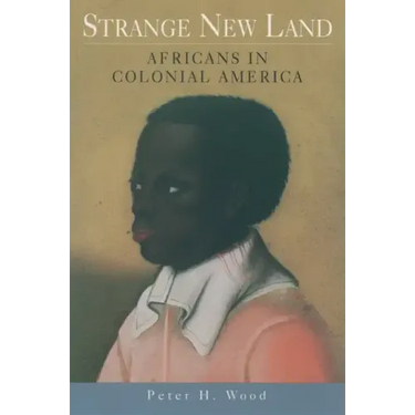 Strange New Land: Africans in Colonial America