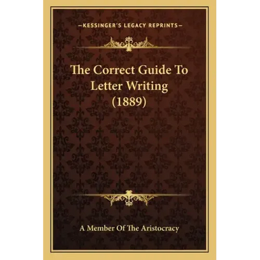 The Correct Guide to Letter Writing (1889)