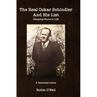 The Real Oskar Schindler and His List - Hard Cover: Stepping-Stone to Life