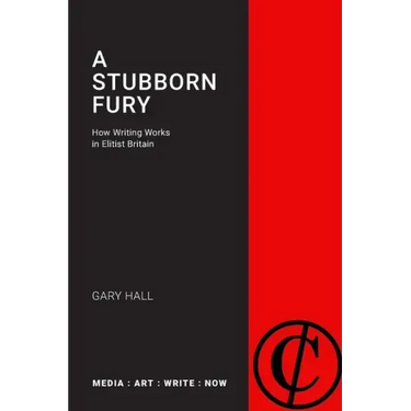 A Stubborn Fury: How Writing Works in Elitist Britain