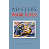 The Mystery of Mental Illness
