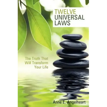 Twelve Universal Laws: The Truth That Will Transform Your Life