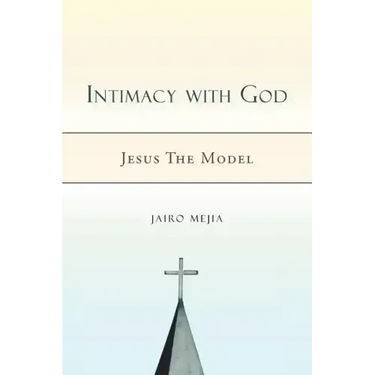 Intimacy with God: Jesus the Model