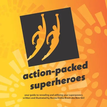 action-packed superheroes: your guide to revealing and utilizing your superpowers