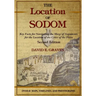 The Location of Sodom: Key Facts for Navigating the Maze of Arguments for the Location of the Cities of the Plain