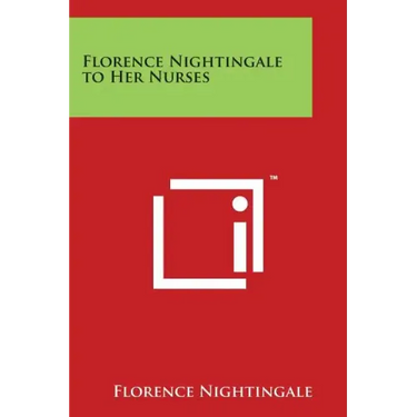Florence Nightingale to Her Nurses