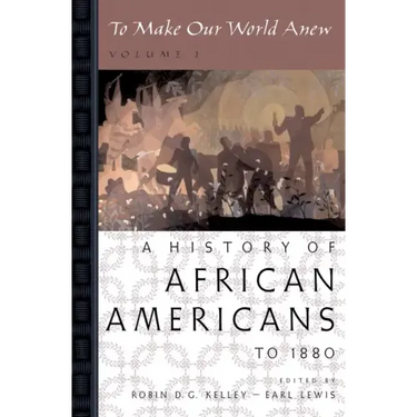 To Make Our World Anew: Volume I: A History of African Americans to 1880