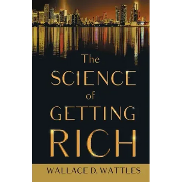 The Science of Getting Rich;With an Essay from The Art of Money Getting, Or Golden Rules for Making Money By P. T. Barnum