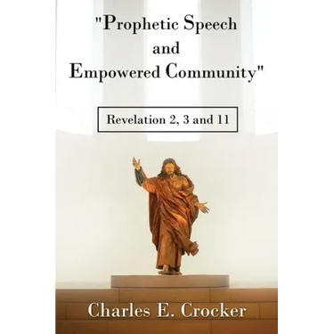 "Prophetic Speech and Empowered Community": Revelation 2, 3 and 11