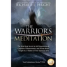 The Warrior's Meditation: The Best-Kept Secret in Self-Improvement, Cognitive Enhancement, and Stress Relief, Taught by a Master of Four Samurai Arts